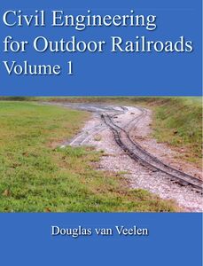 "Civil Engineering for Outdoor Railroads", Volume 1